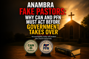 Read more about the article Anambra Fake Pastors: Why CAN and PFN Must Act Before Government Takes Over