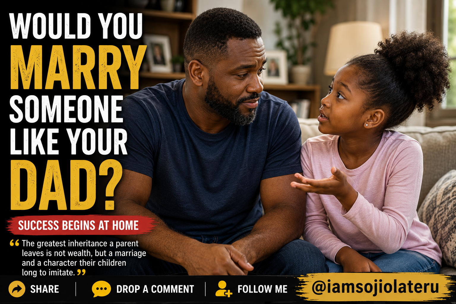 Would You Marry Someone Like Your Daddy? Father and daughter discussing marriage, family values, and parenting.